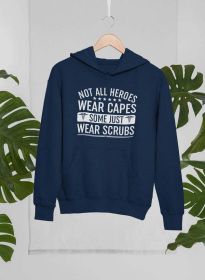 Not All Heroes Wear Capes Some Just Wear Scrubs Hoodie (Color: Navy, size: X-Large)