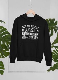 Not All Heroes Wear Capes Some Just Wear Scrubs Hoodie (Color: Black, size: small)